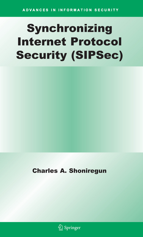 Synchronizing Internet Protocol Security (SIPSec) - Charles A. Shoniregun