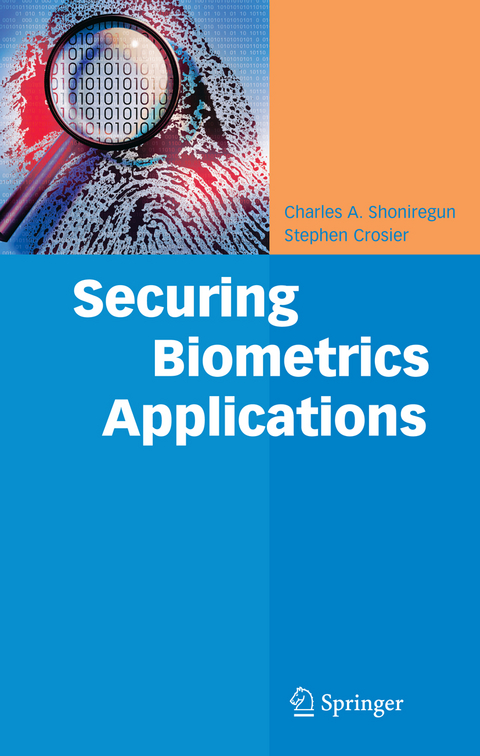 Securing Biometrics Applications - Charles A. Shoniregun, Stephen Crosier