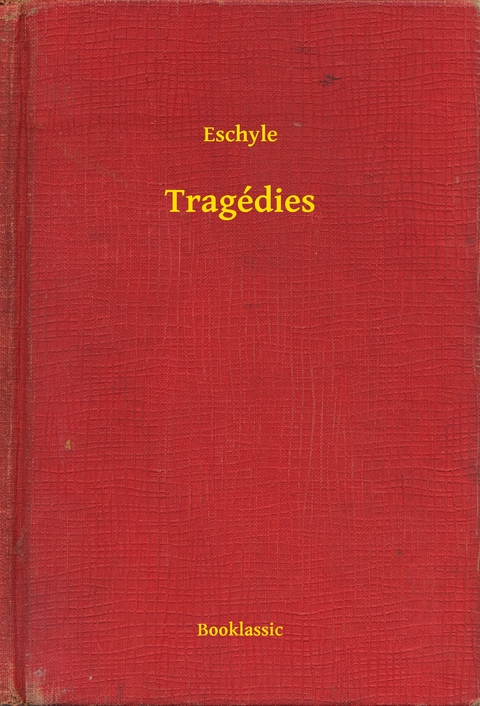 Tragédies -  Eschyle