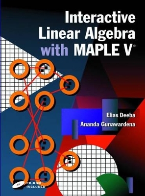 Interactive Linear Algebra with Maple V - Elias Deeba, Ananda Gunawardena