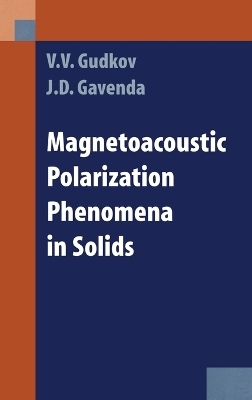 Magnetoacoustic Polarization Phenomena in Solids - V.V. Gudkov, David Gavenda
