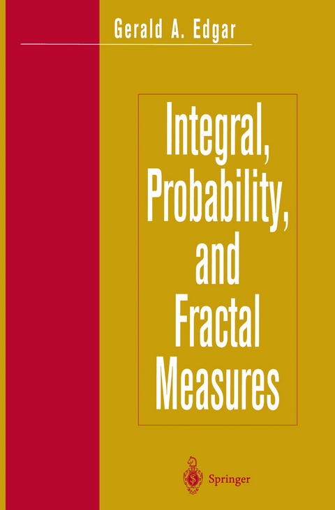Integral, Probability, and Fractal Measures - Gerald A. Edgar