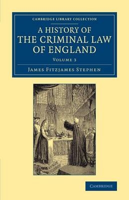 A History of the Criminal Law of England - James Fitzjames Stephen