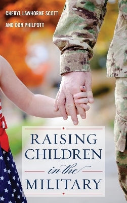 Raising Children in the Military - Cheryl Lawhorne-Scott, Don Philpott, Jeff Scott