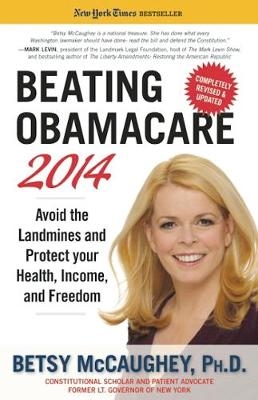 Beating Obamacare 2014 - Betsy McCaughey