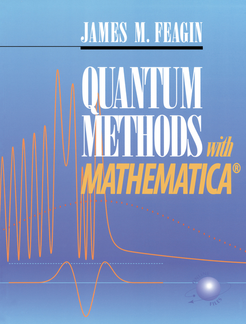 Quantum Methods with Mathematica® - James F. Feagin