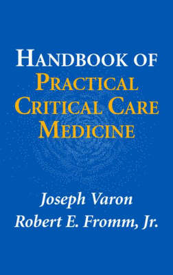 Handbook of Practical Critical Care Medicine - Joseph Varon, Pilar Acosta, R.E. Fromm