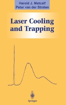 Laser Cooling and Trapping - Harold J. Metcalf, Peter Van Der Straten