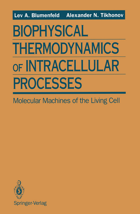 Biophysical Thermodynamics of Intracellular Processes - Lev A. Blumenfeld, Alexander N. Tikhonov