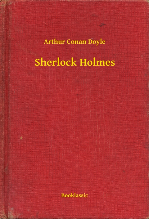 Sherlock Holmes - Arthur Conan Doyle