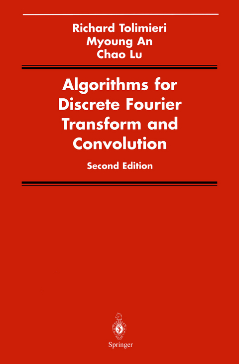 Algorithms for Discrete Fourier Transform and Convolution - Richard Tolimieri, Myoung An, Chao Lu