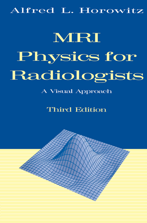 MRI Physics for Radiologists - Alfred L. Horowitz