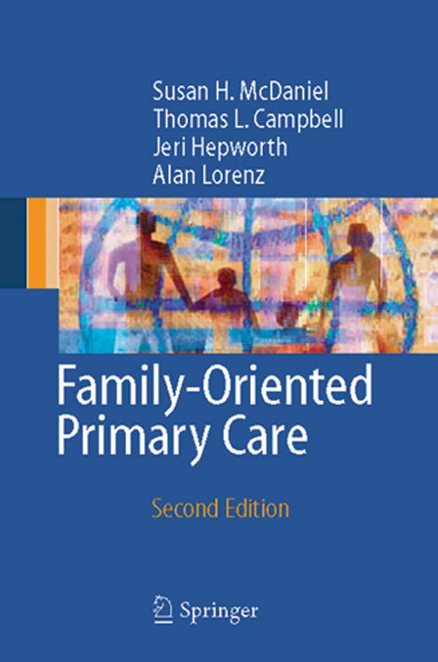 Family-Oriented Primary Care - Susan H. McDaniel, Thomas L. Campbell, Jeri Hepworth, Alan Lorenz