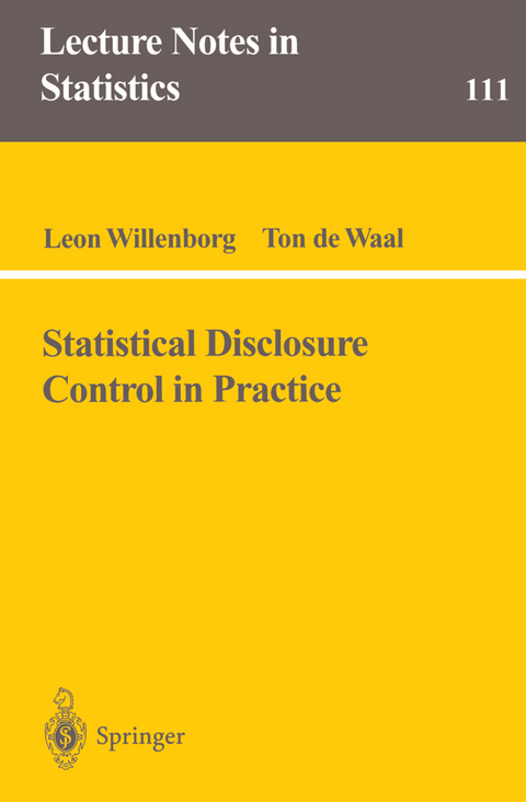 Statistical Disclosure Control in Practice - Leon Willenborg, Ton De Waal