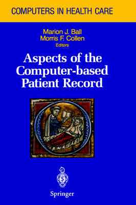 Aspects of the Computer-Based Patient Record - Marion J. Ball, Morris F. Collen