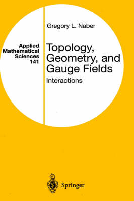 Topology, Geometry and Gauge Fields - Gregory L. Naber