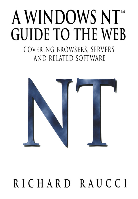 A Windows NT™ Guide to the Web - Richard Raucci