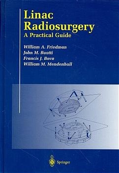 Linac Radiosurgery - W.A. Friedman, J. M. Buatti, F. J. Bova, W. M. Mendenhall