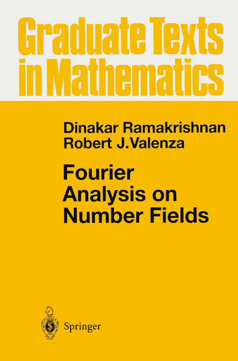 Fourier Analysis on Number Fields - Dinakar Ramakrishnan, Robert J. Valenza