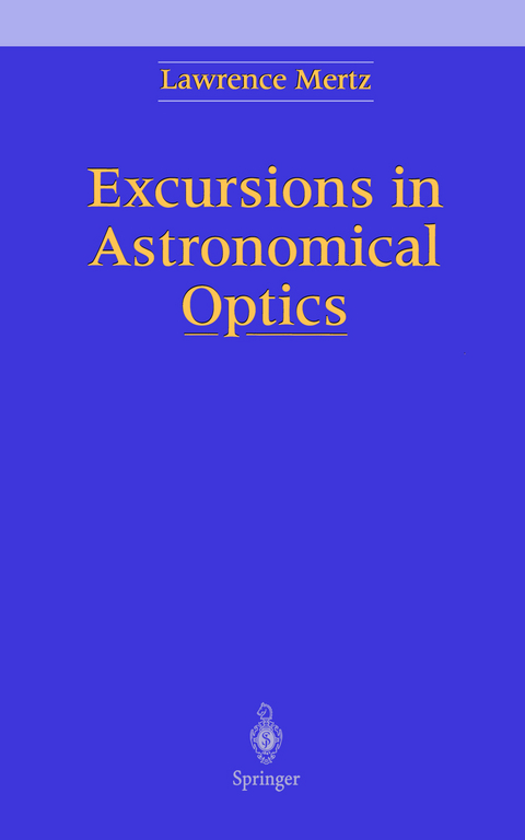 Excursions in Astronomical Optics - Lawrence N. Mertz