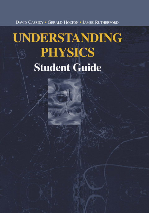 Understanding Physics - David Cassidy, Gerald Holton, James Rutherford