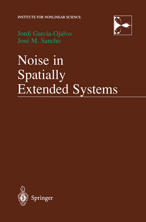 Noise in Spatially Extended Systems - Jordi Garcia-Ojalvo, Jose Sancho