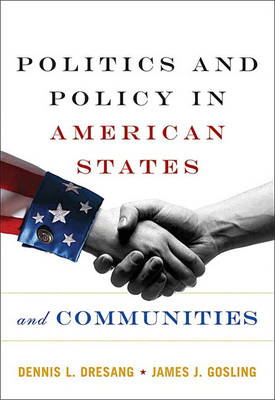 Politics and Policy in American States and Communities - Dennis L. Dresang, James J. Gosling