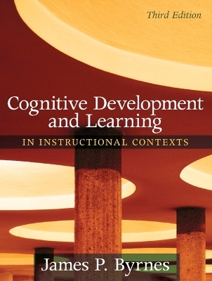 Cognitive Development and Learning in Instructional Contexts - James Byrnes