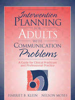 Intervention Planning for Adults with Communication Problems - Harriet B. Klein, Nelson Moses