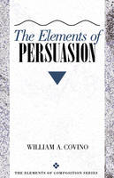 Elements of Persuasion, The - William Covino