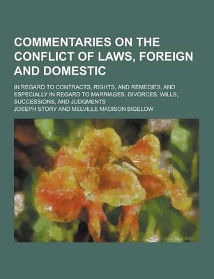 Commentaries on the Conflict of Laws, Foreign and Domestic; In Regard to Contracts, Rights, and Remedies, and Especially in Regard to Marriages, Divor - Joseph Story