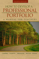 How to Develop a Professional Portfolio - Dorothy M. Campbell, Pamela Bondi Cignetti, Beverly J. Melenyzer, Diane H. Nettles, Richard M. Wyman