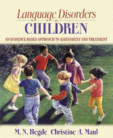 Language Disorders in Children - M.N. Hegde, Christine A. Maul