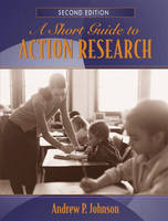 A Short Guide to Action Research - Andrew P. Johnson