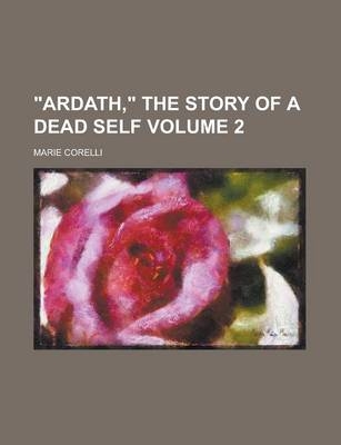 "Ardath," the Story of a Dead Self Volume 2 - Marie Corelli