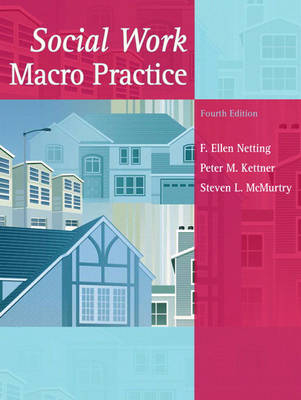 Social Work Macro Practice - F. Ellen Netting, Peter M. Kettner, Steve L. McMurtry