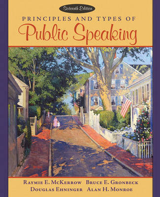 Principles and Types of Public Speaking - Raymie E. McKerrow, Bruce E. Gronbeck, Douglas Ehninger, Alan H. Monroe