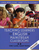 Teaching Learners of English in Mainstream Classrooms (K-8) - Linda New Levine, Mary Lou McCloskey