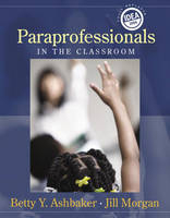 Paraprofessionals in the Classroom - Betty Y. Ashbaker, Jill Morgan