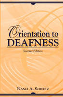 Orientation to Deafness - Nanci A. Scheetz