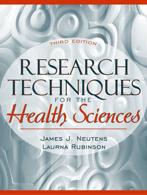 Research Techniques for the Health Sciences - James J. Neutens, Laurna Rubinson