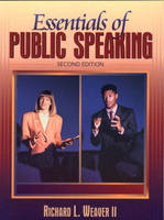 Essentials of Public Speaking - Richard L. Weaver II