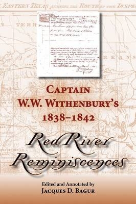 Captain W. W. Withenbury's 1838-1842 ""Red River Reminiscences - 