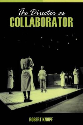 The Director as Collaborator - Robert Knopf