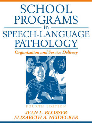 School Programs in Speech-Language Pathology - Jean L. Blosser, Elizabeth A. Neidecker