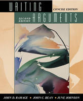 Writing Arguments - John D. Ramage, John C. Bean, June Johnson