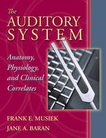 The Auditory System - Frank E. Musiek, Jane A. Baran