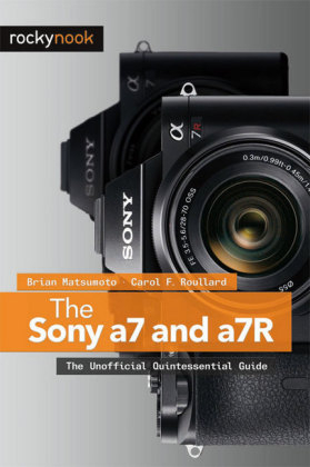 The Sony a7 and a7R - Brian Matsumoto, Carol F. Roullard