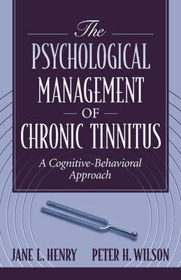 The Psychological Management of Chronic Tinnitus - D. J. Henry, Peter H. Wilson