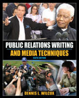 Public Relations Writing and Media Techniques - Dennis L. Wilcox